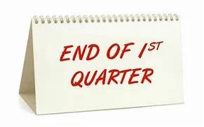 End of 1st Quarter