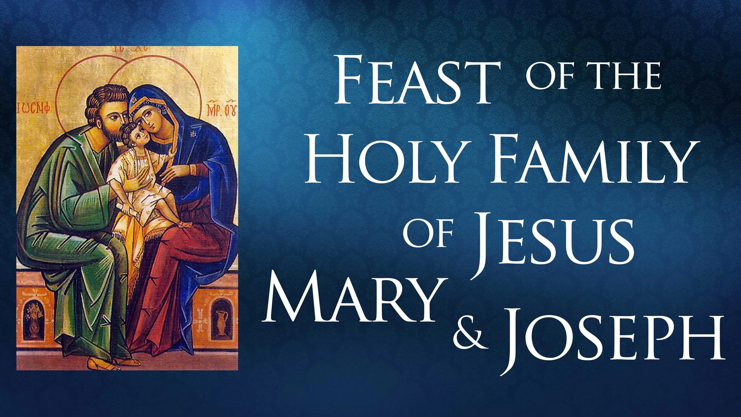 Gospel and Homily for the Feast of the Holy Family