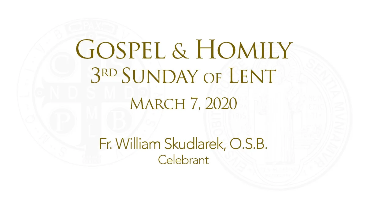 Gospel and Homily, 3rd Sunday of Lent