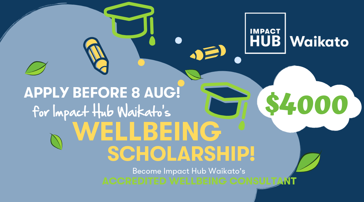 IMPACT HUB WAIKATO’S WELLBEING SCHOLARSHIP