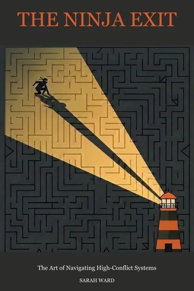 Cover of The Ninja Exit: The Art of Navigating High-Conflict Systems, by Sarah Ward