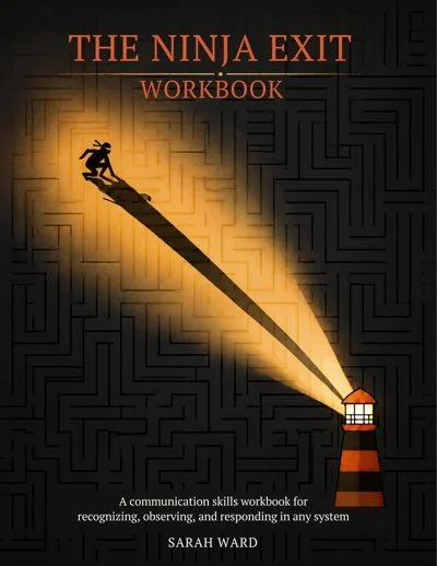 Cover of The Ninja Exit Workbook: communication skills for any system, by Sarah Ward