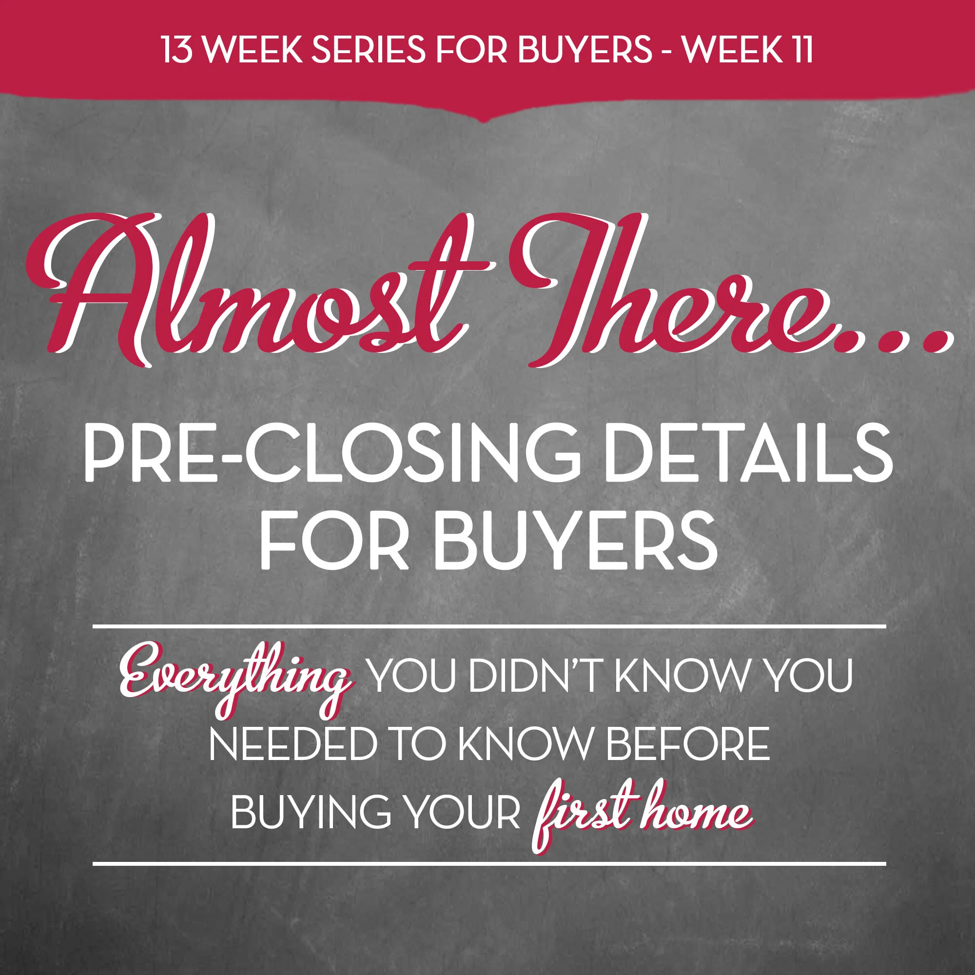Almost There … Pre-Closing Details for Buyers