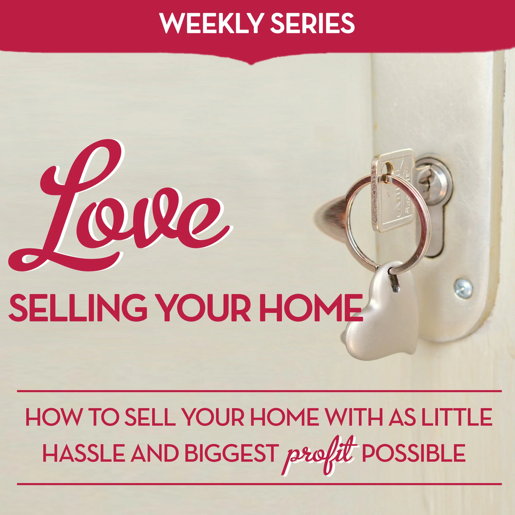 How to Sell Your Home With Biggest Profits and As Little Hassle As Possible with My How-To Series