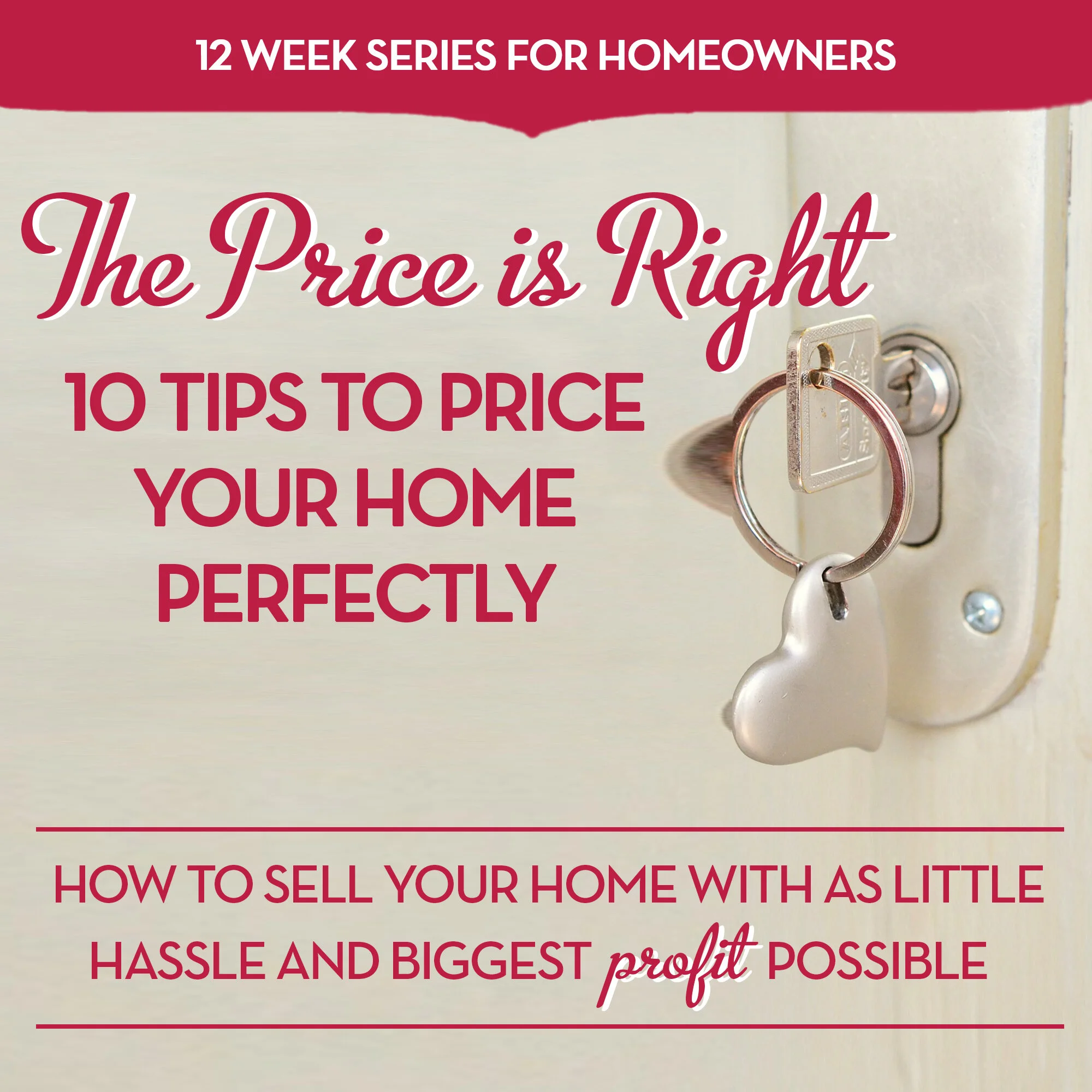 Week 4: “The Price is Right” -- 10 Tips to Price Your Home Perfectly