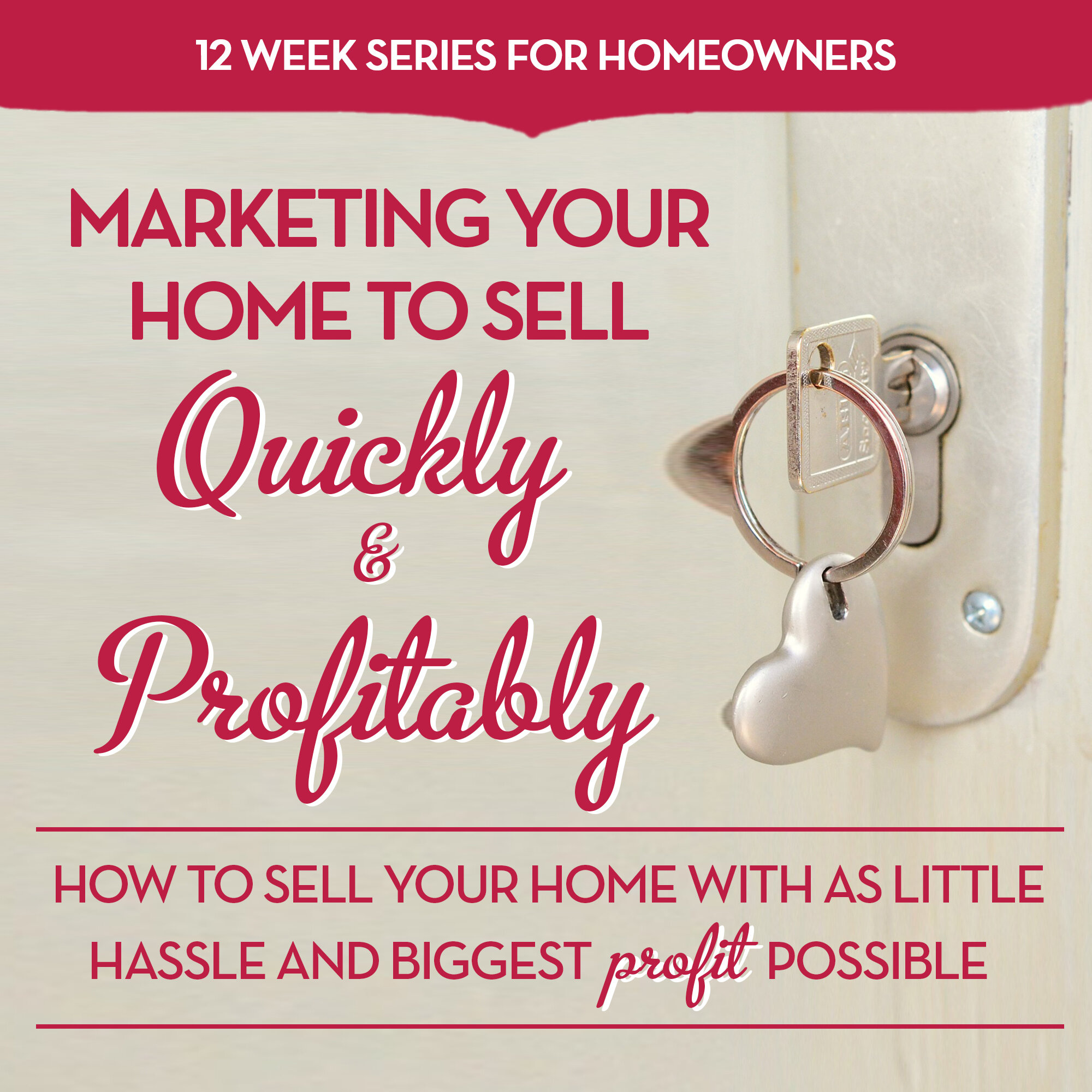 Week 5: Marketing Your Home to Sell Quickly and Profitably