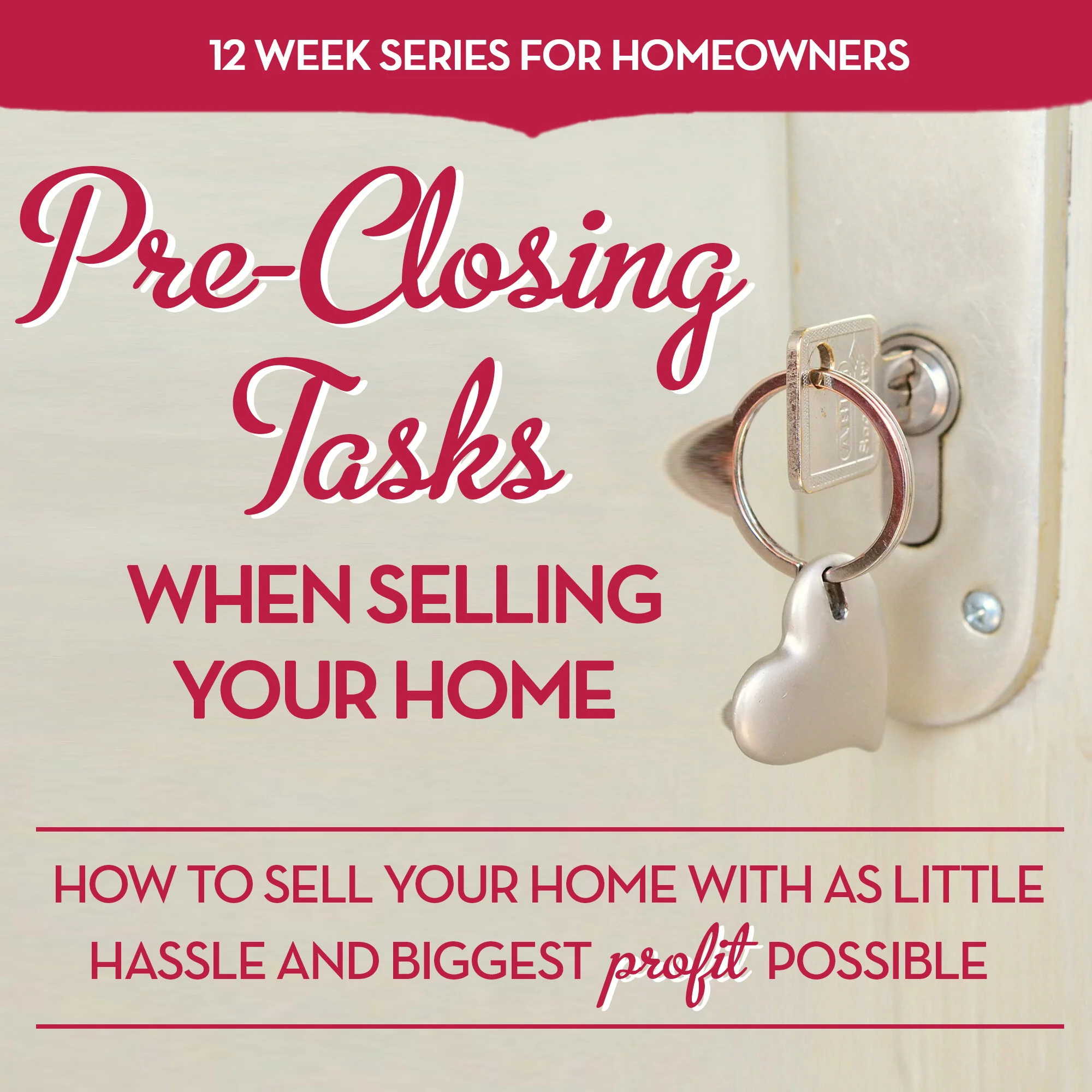 Week 9: Pre-Closing Tasks to When Selling Your Home
