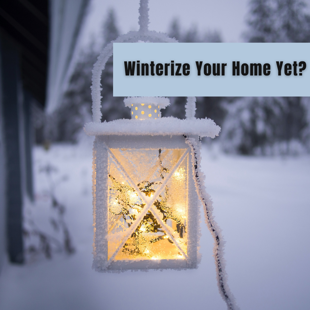 Have You Winterize Your Home Yet? 