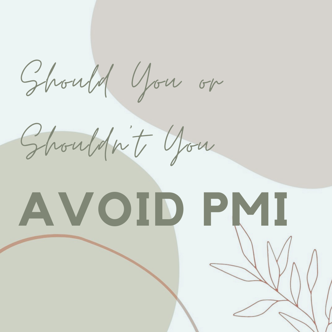 Should You or Shouldn’t You Avoid PMI?