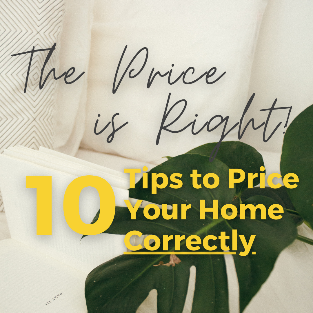 “The Price is Right” -- 10 Tips to Price Your Home Perfectly