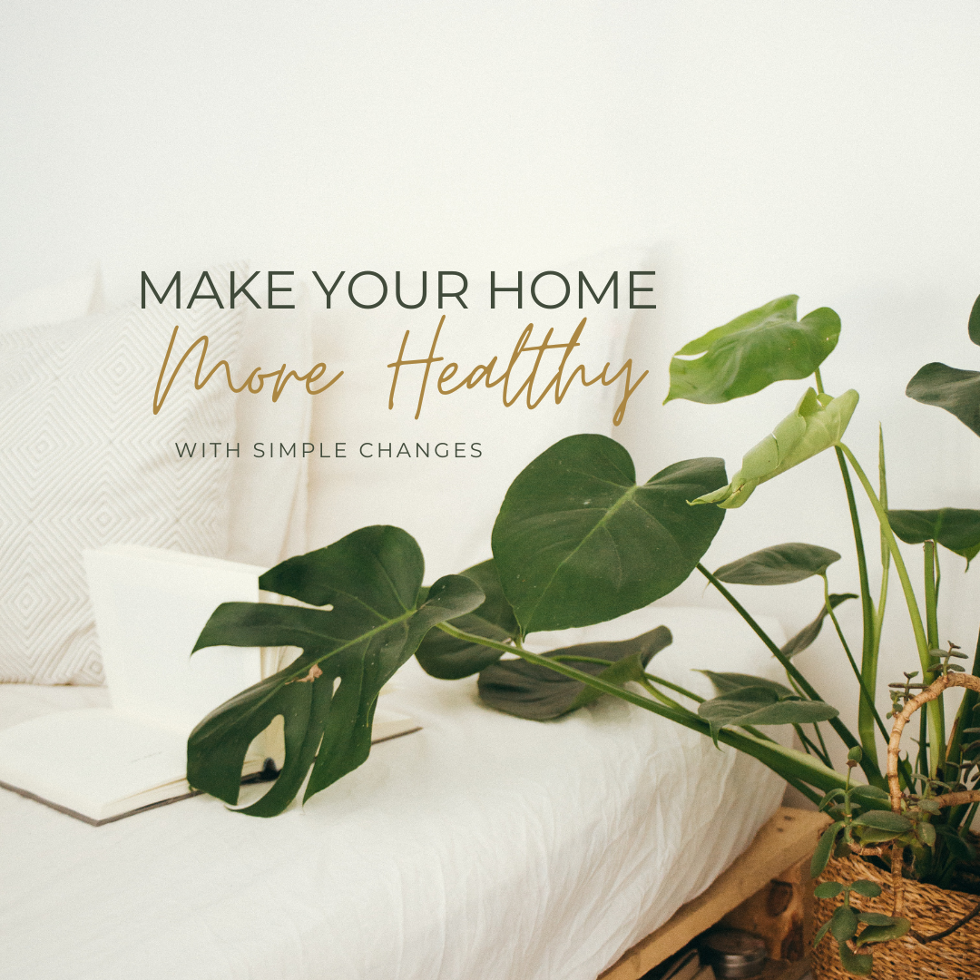 Make Your Home More Healthy with Simple Changes