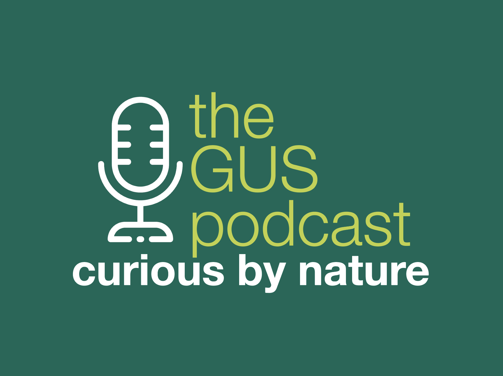 The GUS Podcast: Curious by Nature
