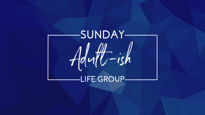 ADULT-ish Life Group With Danielle  
