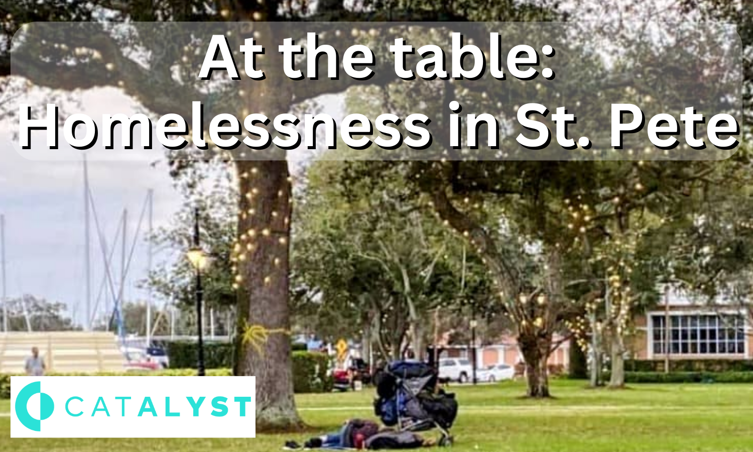 At the Table: Homelessness in St. Pete, Catalyst, January 2023