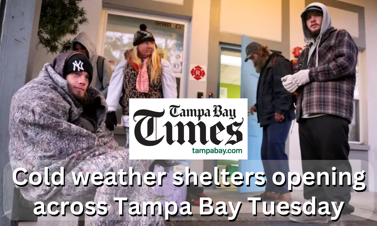 Cold weather shelters opening across Tampa Bay Tuesday, Tampa Bay Times, December 2020