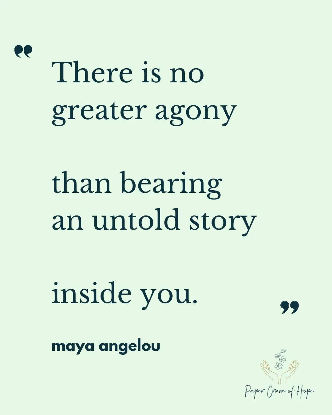 Sometimes the heaviest weight we carry isn&rsquo;t in our hands or hearts&mdash;it&rsquo;s in the stories we keep tucked away, hidden from the world. 🌿

&ldquo;There is no greater agony than bearing an untold story inside you.&rdquo; &ndash; Maya An