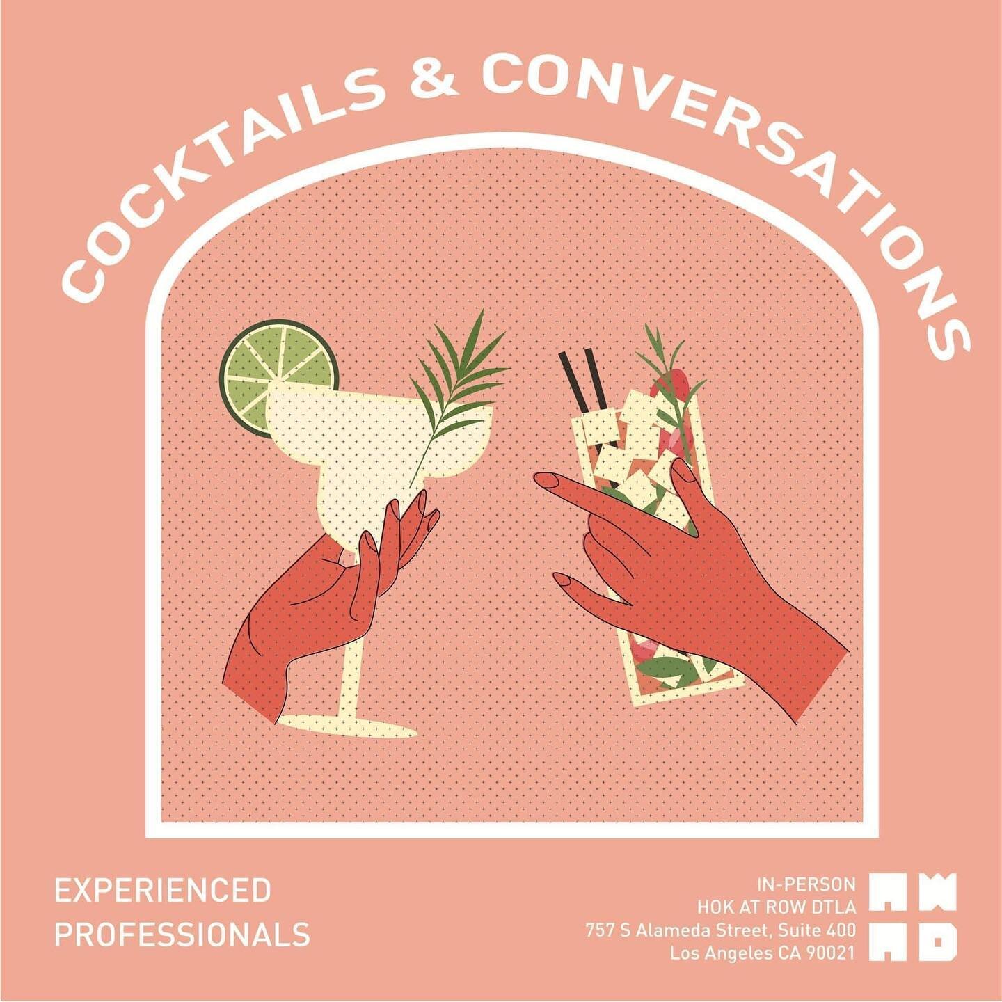 This Wednesday, Experienced Professionals &ndash; Cocktails + Conversations (in-person)

Wednesday, 05/17 @ 6:00pm PDT 
📍 HOK 
757 S. Alameda St. Suite 400
Los Angeles, CA 90021

Join us to talk shop, talk about work, talk about life and provide som
