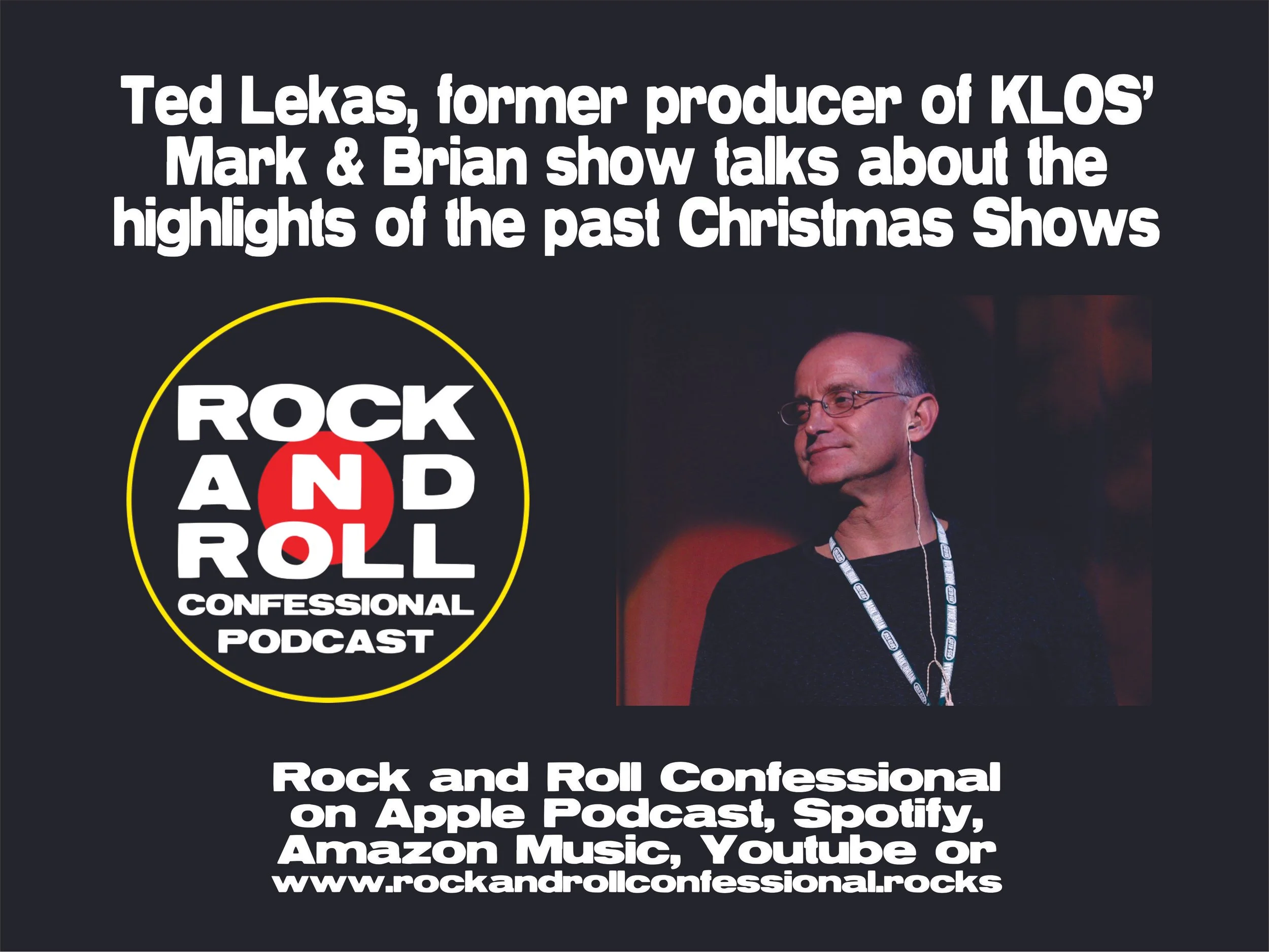 05-07 Ted Lekas, former producer of KLOS’ Mark &amp; Brian show talks about the highlights of the past Christmas Shows