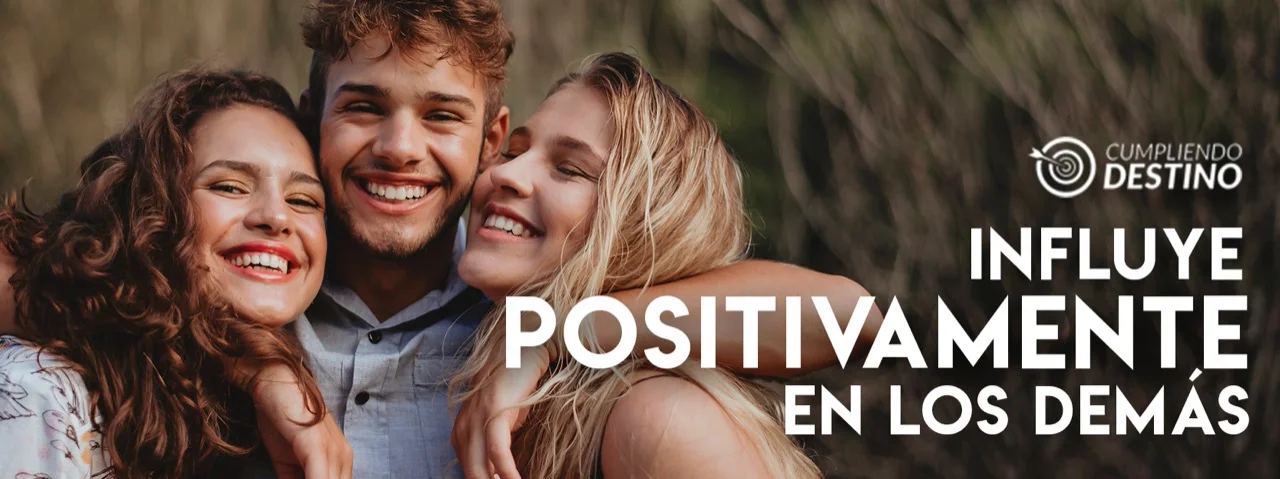 ¡Influye positivamente a los demás!