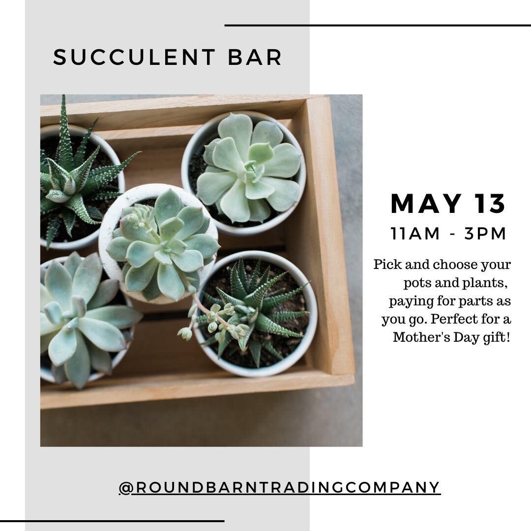Succulent Bar coming up on May13th! Pay as you go, pick a pot, choose the plants and parts to create. What a great gift idea for mom. This event will be outside on the Round Barn. Registration is not required. Weather permitting.