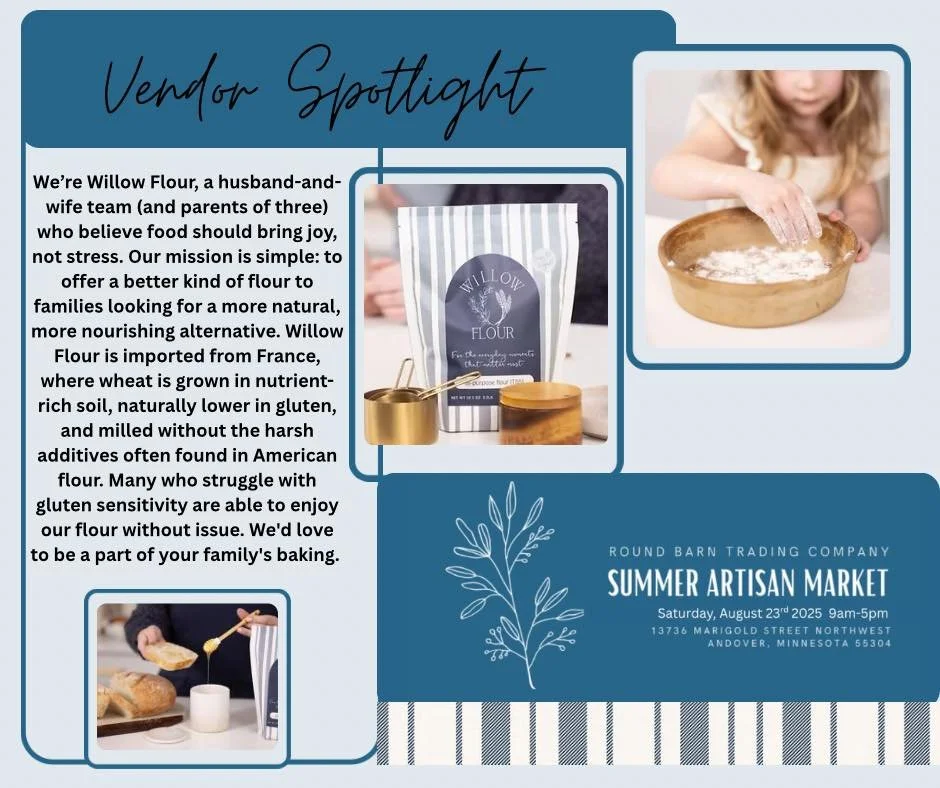 ✨ Vendor Spotlight: WIllow Flour ✨
Meet one of the many talented makers joining us for the Summer Artisan Market!

🗓️ Saturday, August 23rd, 2025
🕘 9am&ndash;5pm
📍 Round Barn Trading Company &ndash; 13736 Marigold Street NW, Andover, MN 55304

Com