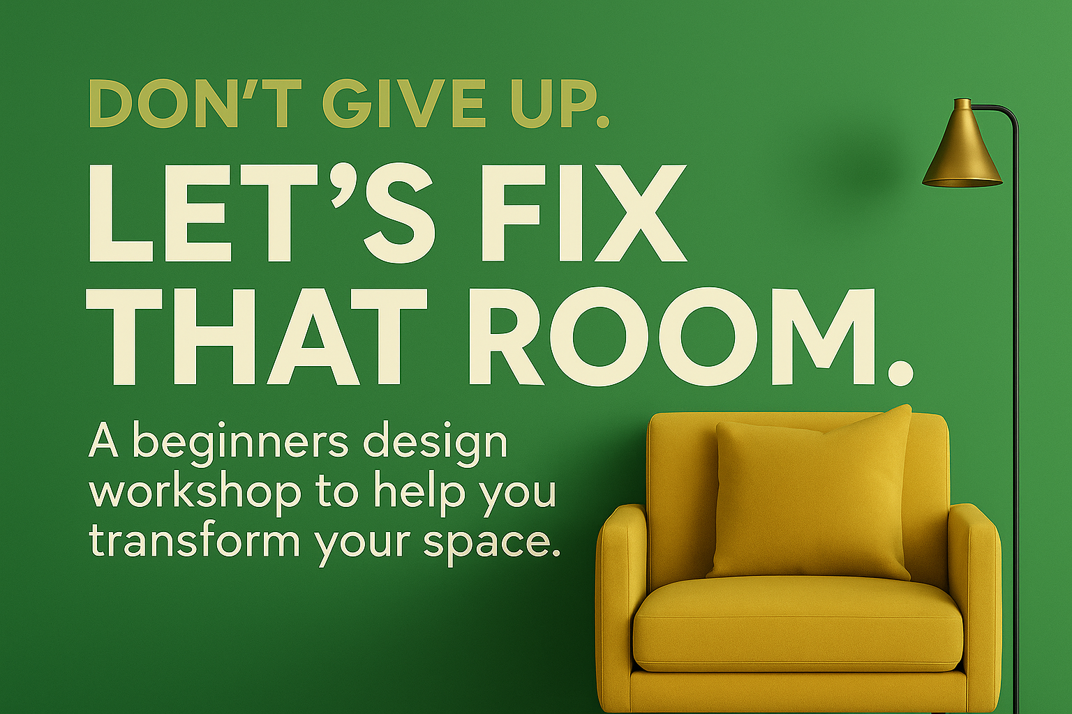 Don't Give Up!  A Beginner's Room Design Workshop