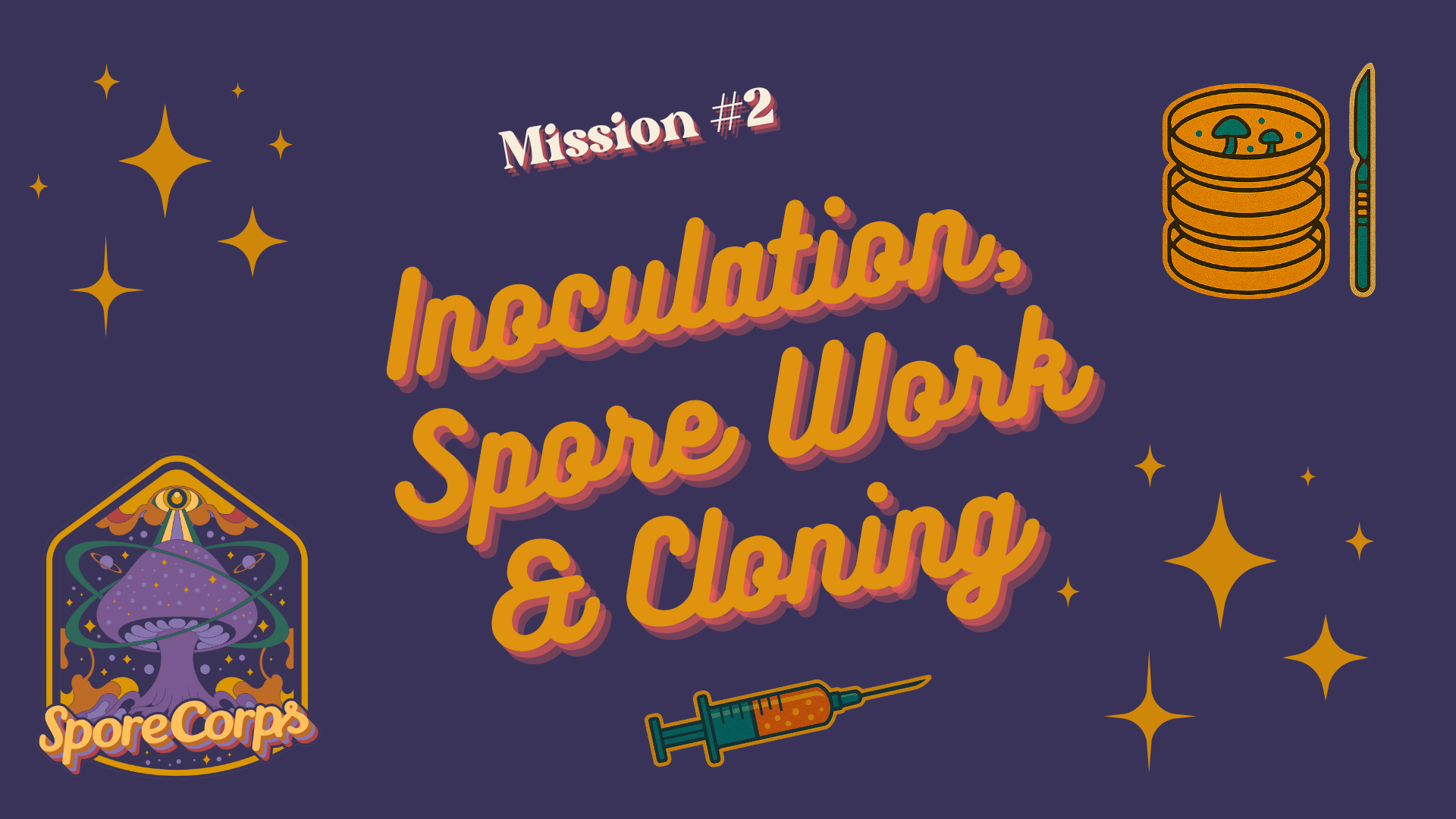 ONLINE: SporeCorps Mission 2 - Inoculation, Spore Work & Cloning