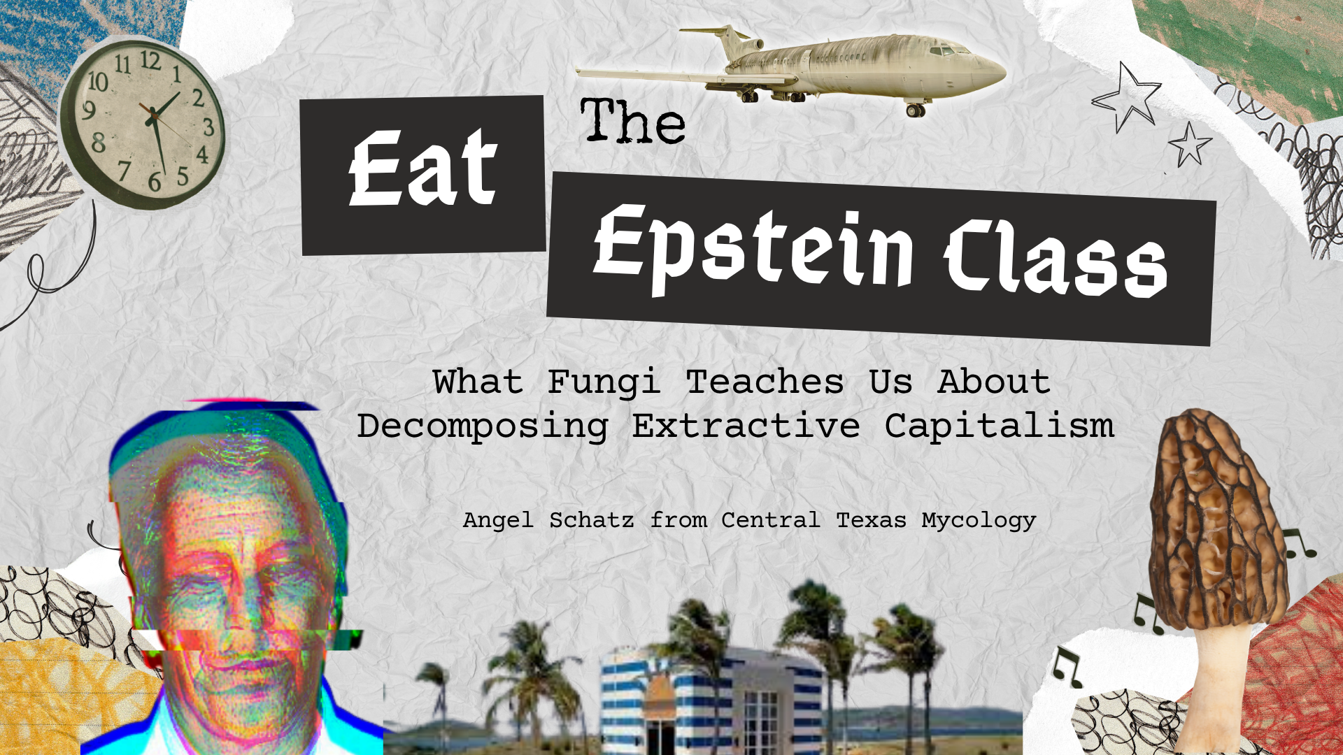 ONLINE: Eat the Epstein Class: What Fungi Teaches Us About Decomposing Extractive Capitalism