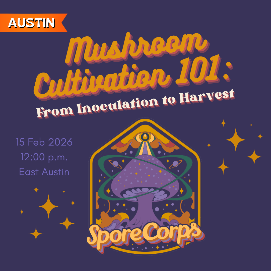 AUSTIN: SporeCorps - Mushroom Cultivation 101 (In-Person)