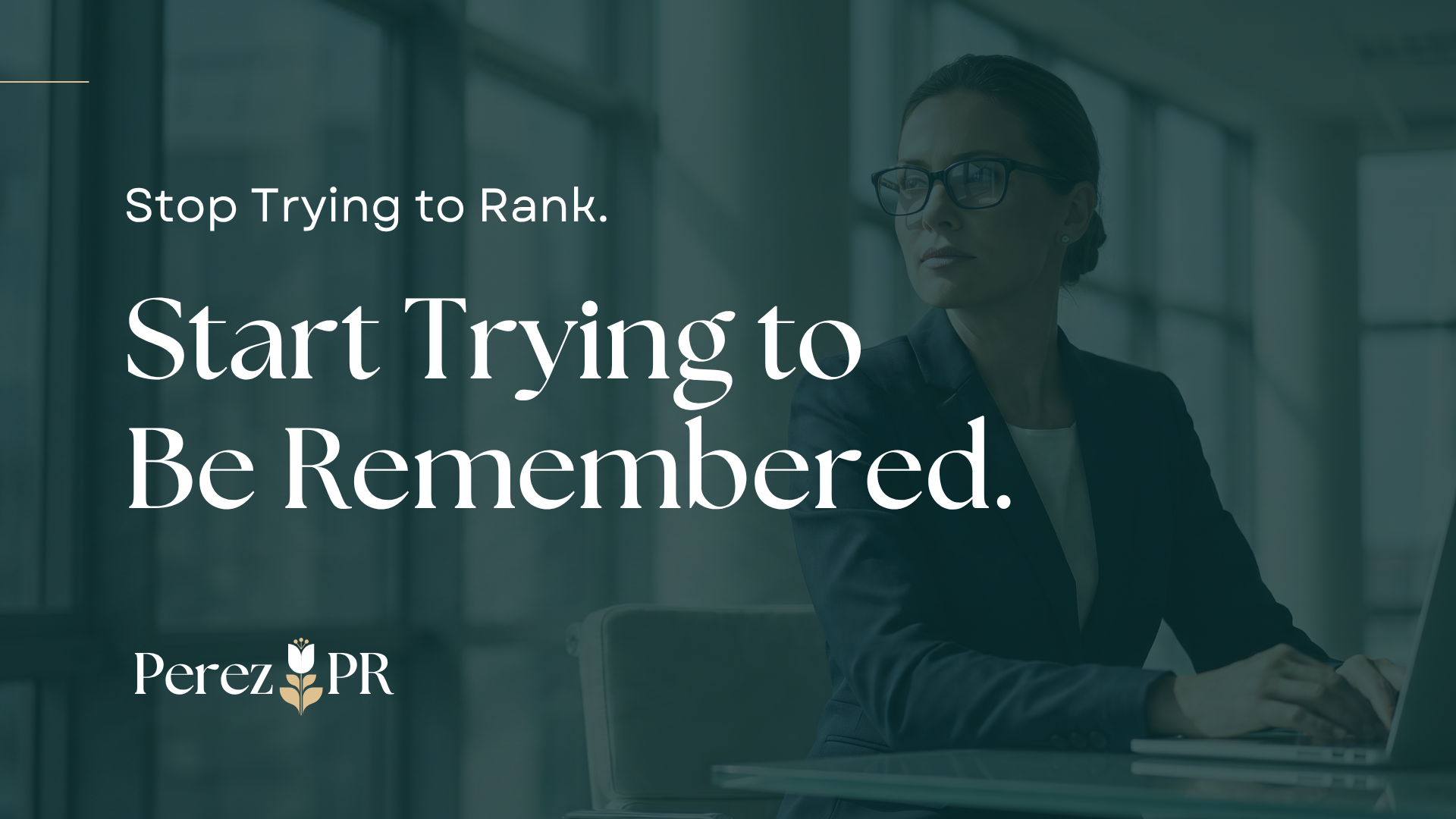 Stop Trying to Rank. Start Trying to Be Remembered.