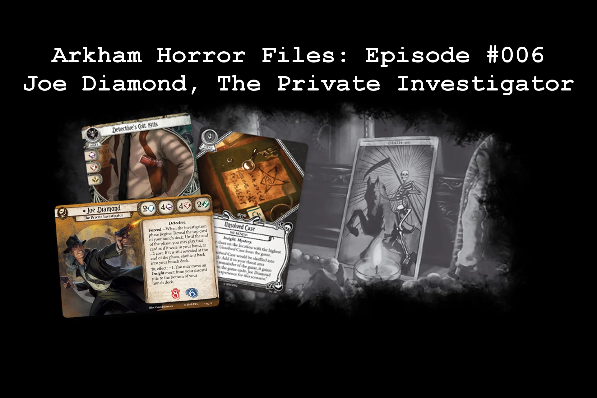 Arkham Horror Files: Episode #006- Joe Diamond, The Private Investigator —  The Great Old Ones Gaming