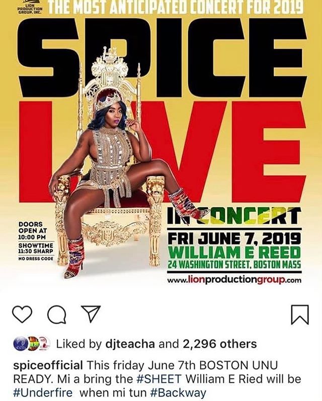 Get your last minute tickets now before the event sells out!!!!
SPICE LIVE IN CONCERT.  Friday June 7 at William E. Reed

Tickets onsale now at:
www.LionProductionGroup.com

In Store tickets:
Irie Restaurant
Taurus Record 
Imprint Boston 620 Blue Hil