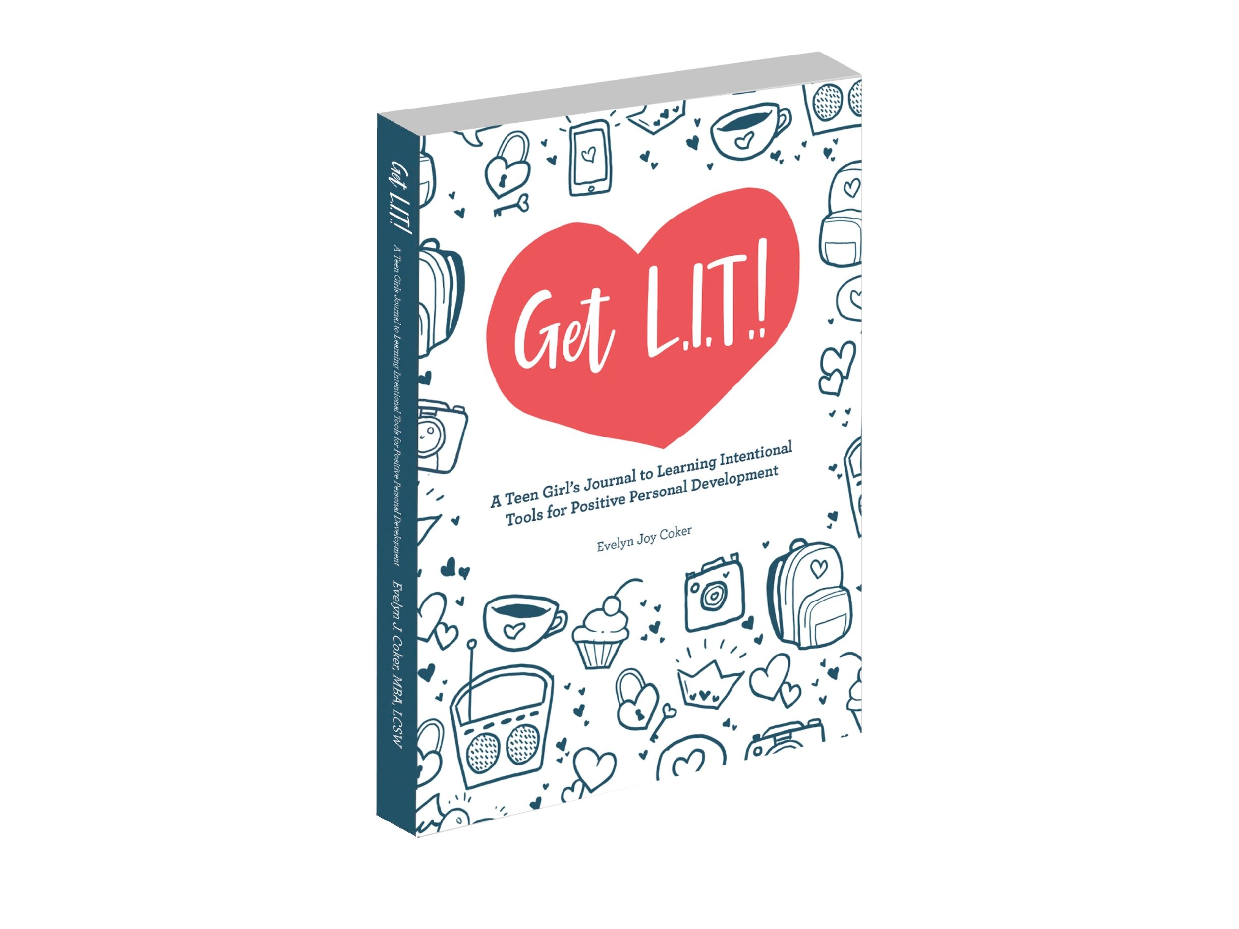 Get L.I.T.: A Teen Girl's Journal to Learning Intentional Tools for  Positive Personal Development — Evelyn Joy