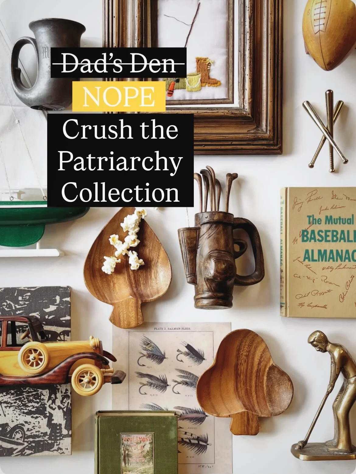 THE SOMEWHERE SERIES // Crush the Patriarchy Collection

This was supposed to be a &ldquo;Dad&rsquo;s Den&rdquo; drop that&rsquo;s been on deck for months. But every time I scrolled past, what once felt cute turned to ick. I realized it&rsquo;s becau