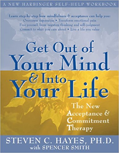Copy of Get out of your mind and into your life by Steven Hayes