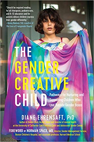 Copy of The Gender Creative Child: Pathways for Nurturing and Supporting Children Who Live Outside Gender Boxes