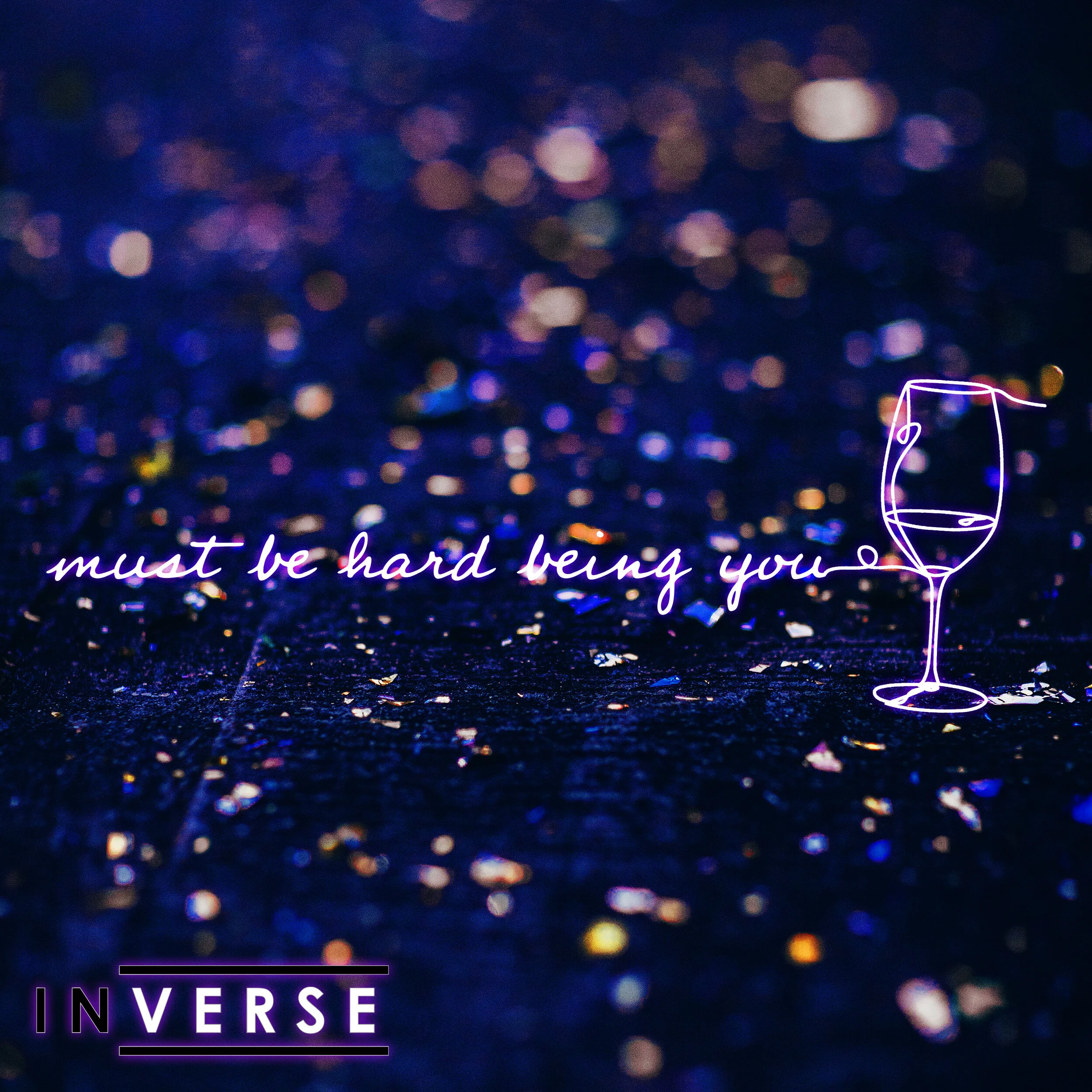 Must Be Hard Being You – Inverse – Single Artwork