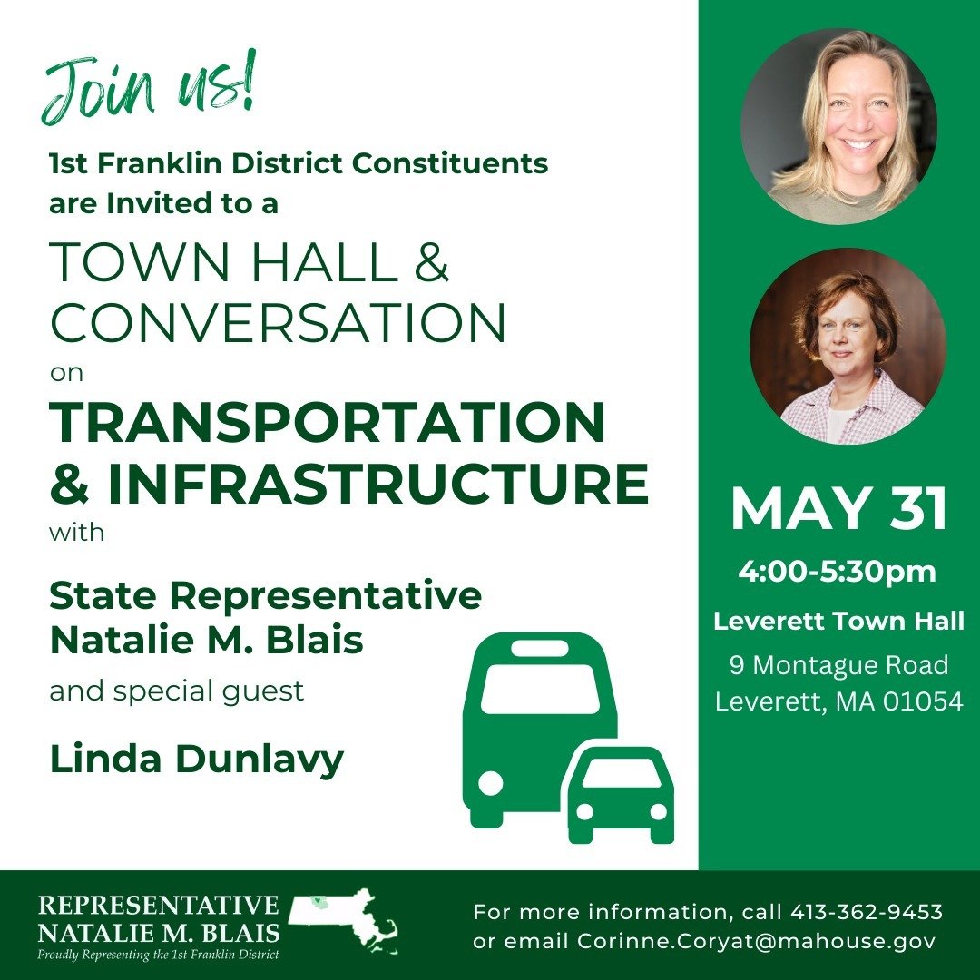 1st Franklin District Constituents are invited to join Linda Dunlavy and Representative Blais on May 31st, from 4:00-5:30 at the Leverett Town Hall for an engaging conversation on transportation and infrastructure in the 1st Franklin district. 

As E