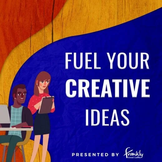 Fuel your Creative Ideas Podcast