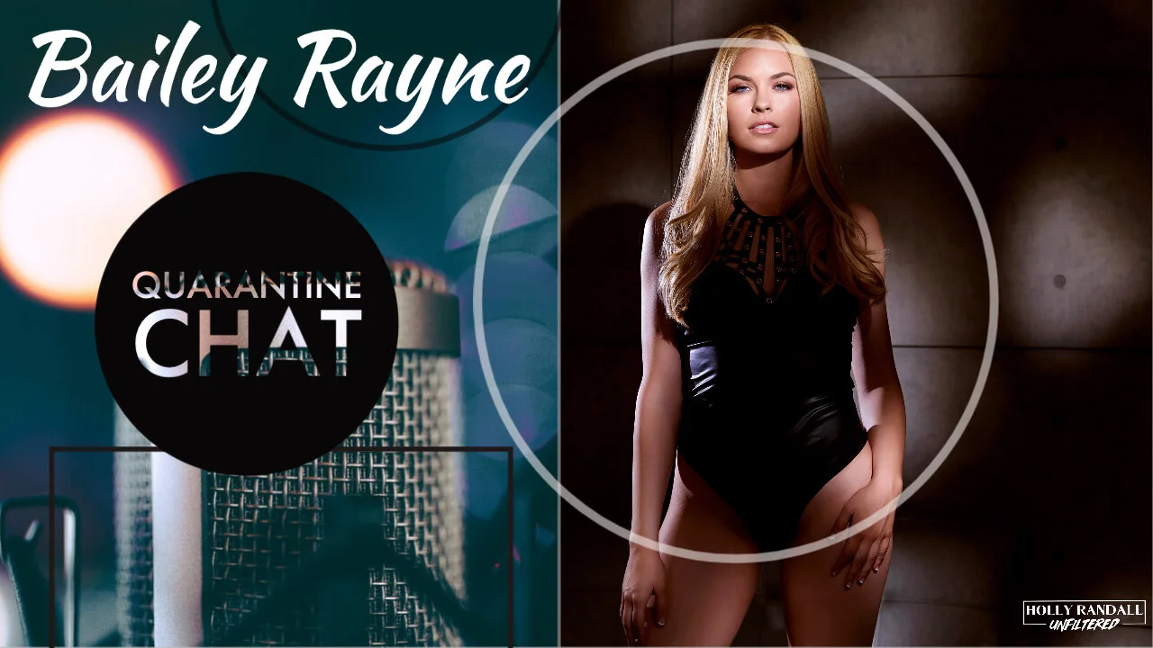 Bailey Rayne Quarantine Chat with Holly Randall Unfiltered 