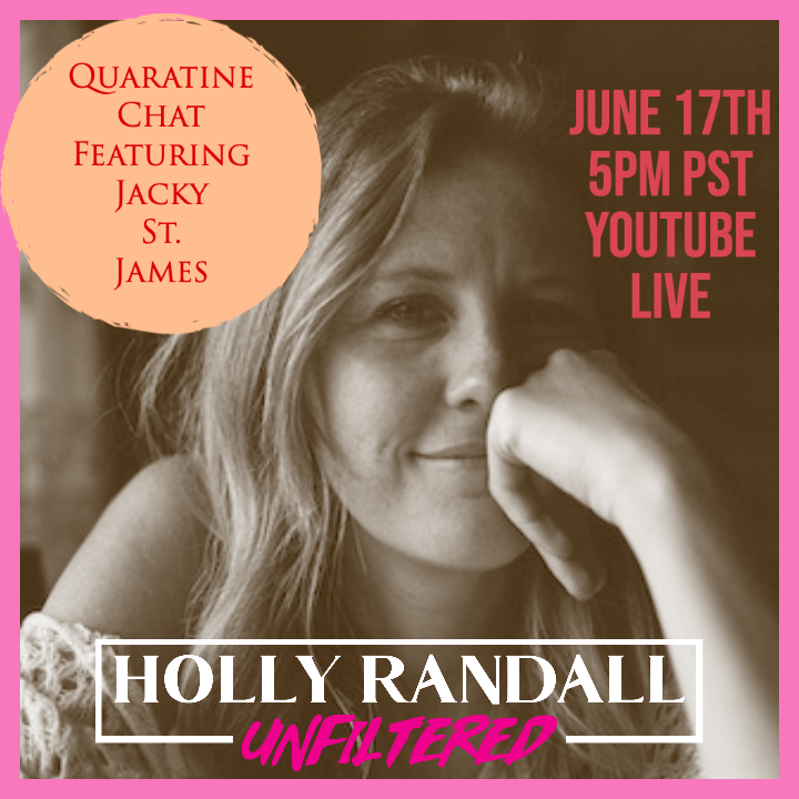 Jacky St. James Quarantine Chat with Holly Randall Unfiltered 