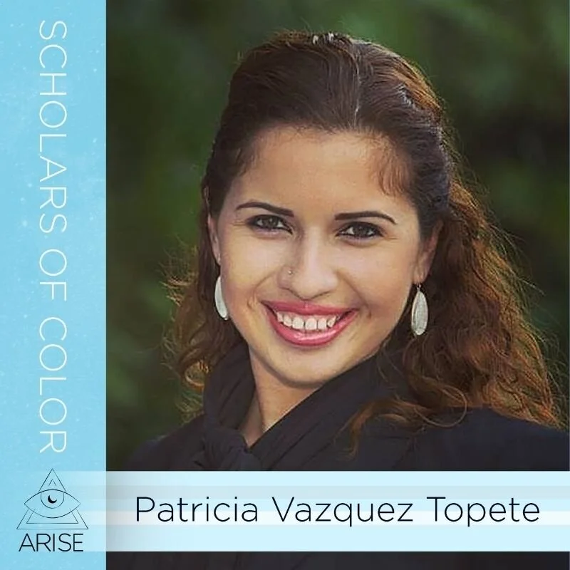 Scholars of Color- Patricia Vazquez Topete
