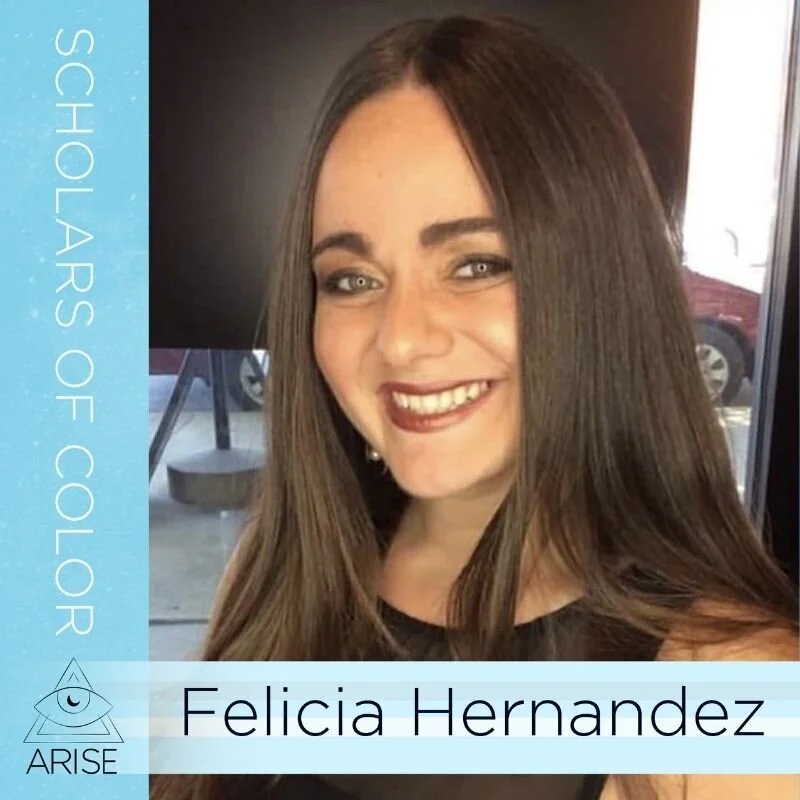 Scholars of Color- Felicia Hernandez