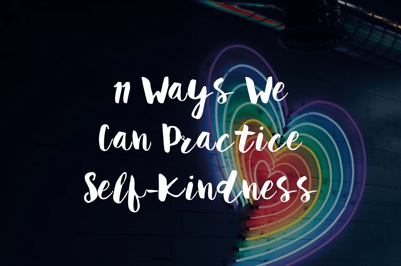 11 Ways We Can Practice Self-Kindness