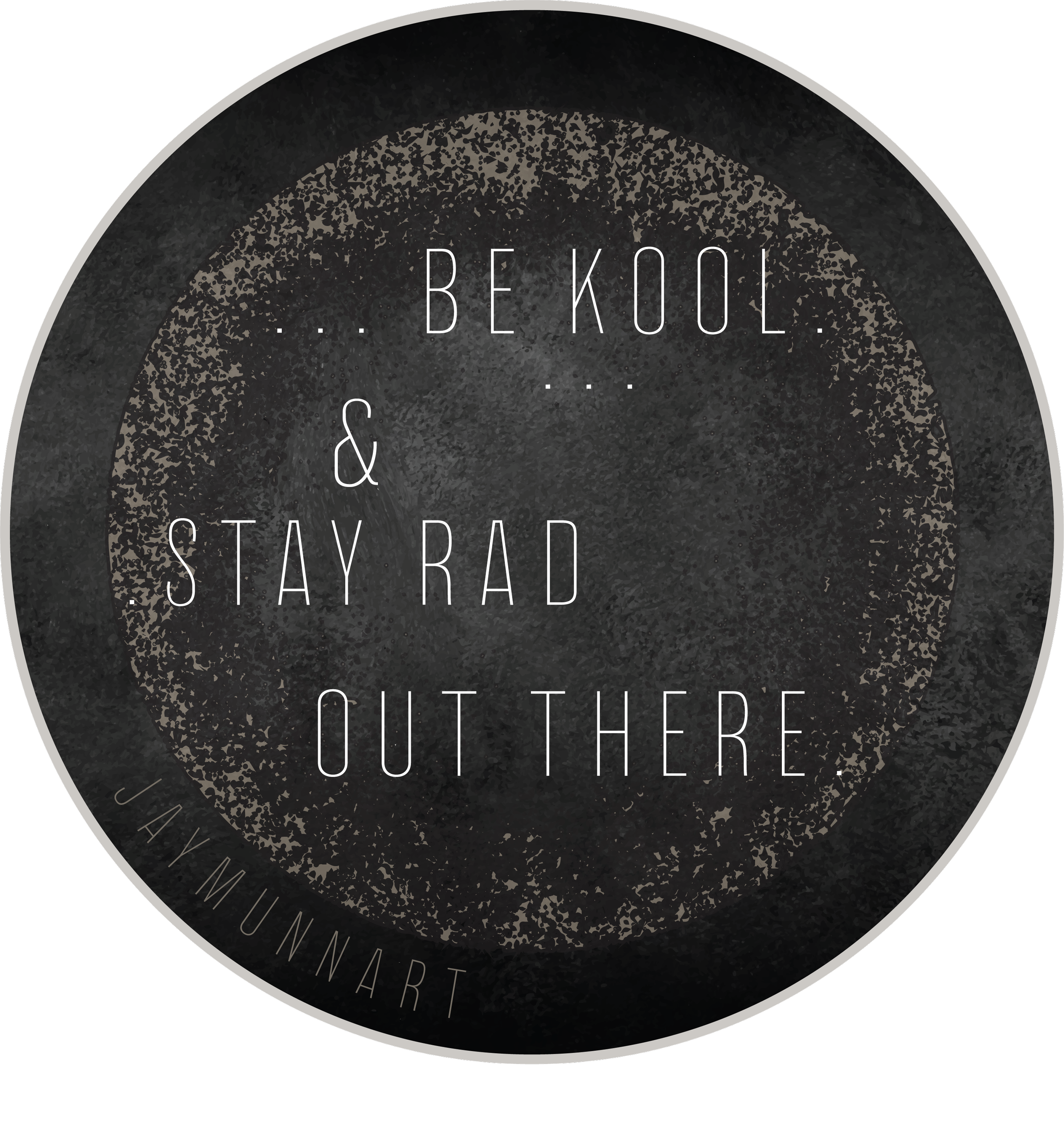 Be kool and stay rad out there.png