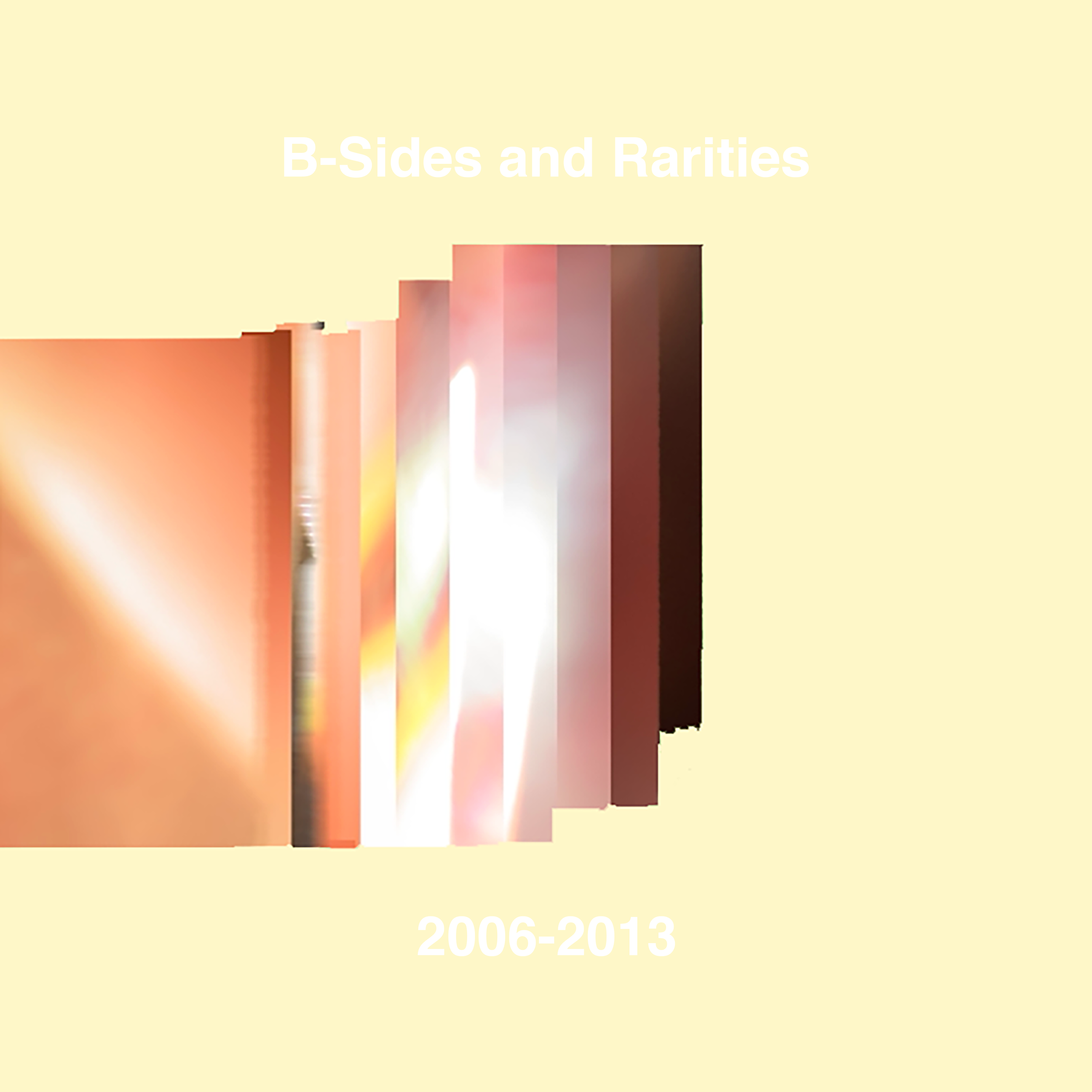 B-Sides and Rarities (2006-2013)