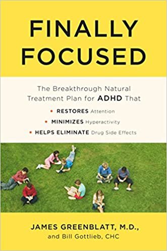 Finally Focused: The Breakthrough Natural Treatment Plan for ADHD That Restores Attention, Minimizes Hyperactivity, and Helps Eliminate Drug Side Effects