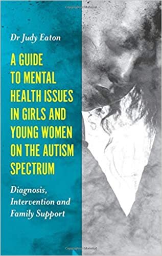 A Guide to Mental Health Issues in Girls and Young Women on the Autism Spectrum