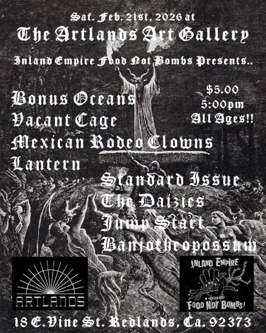 Inland Empire Food Not Bombs Presents | Bonus Oceans, Vacant Cage, Mexican Rodeo Clowns, Lantern, Standard Issue, The Daizies, Jump Start, &amp; Banjotheopossum  