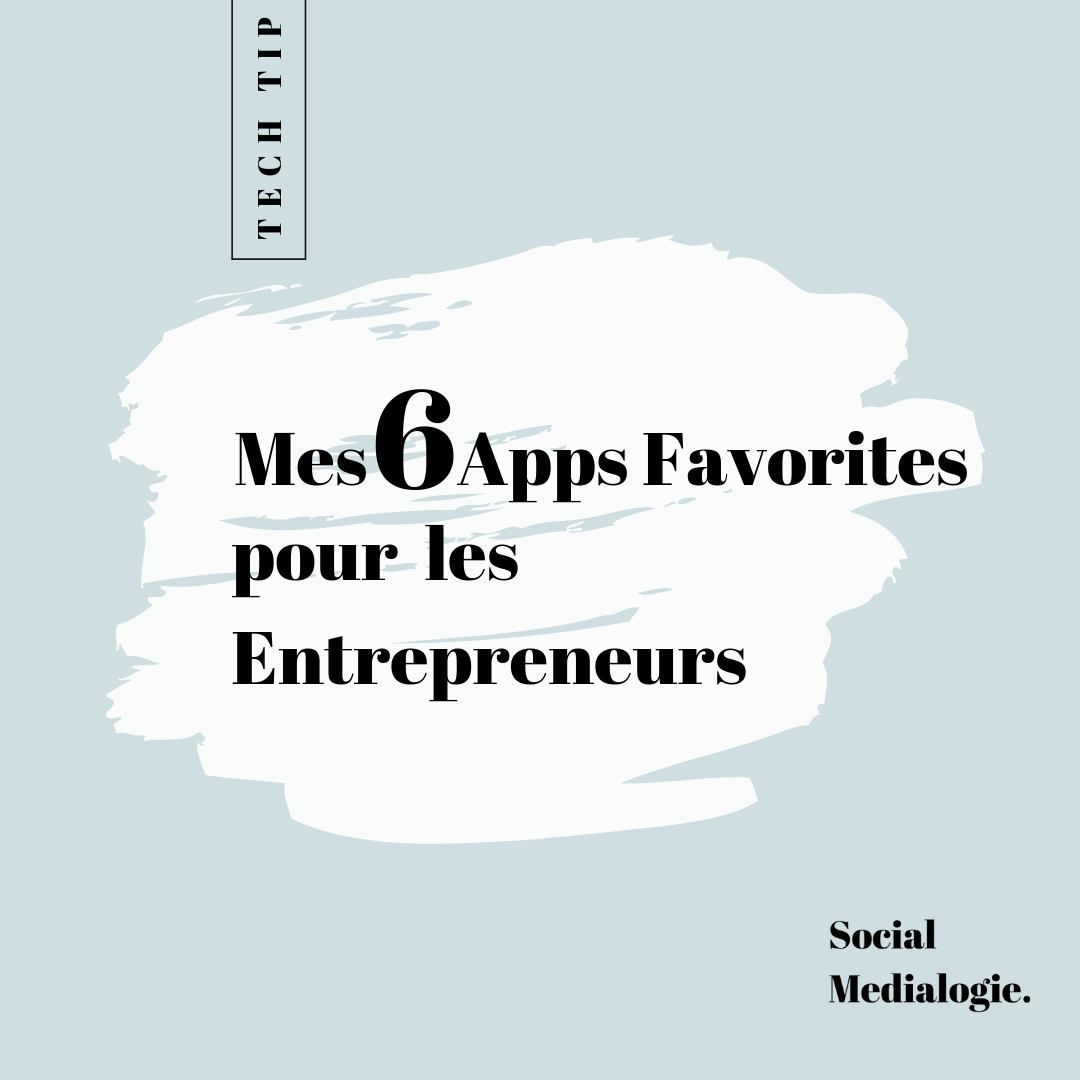 MES 6 APPS FAVORITES POUR LES ENTREPRENEURS - SOCIAL MEDIALOGIE